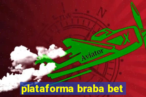 plataforma braba bet